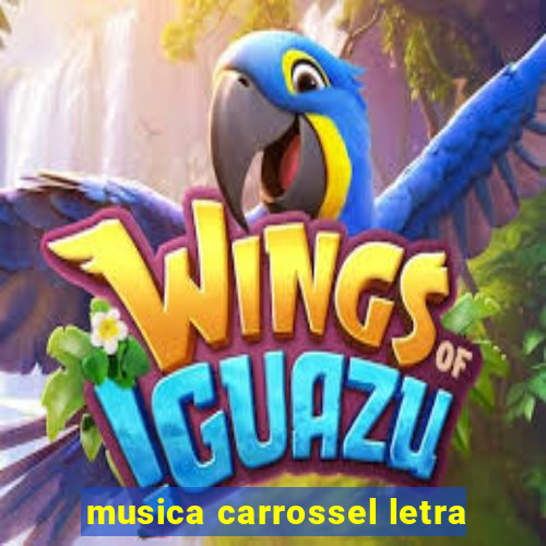 musica carrossel letra